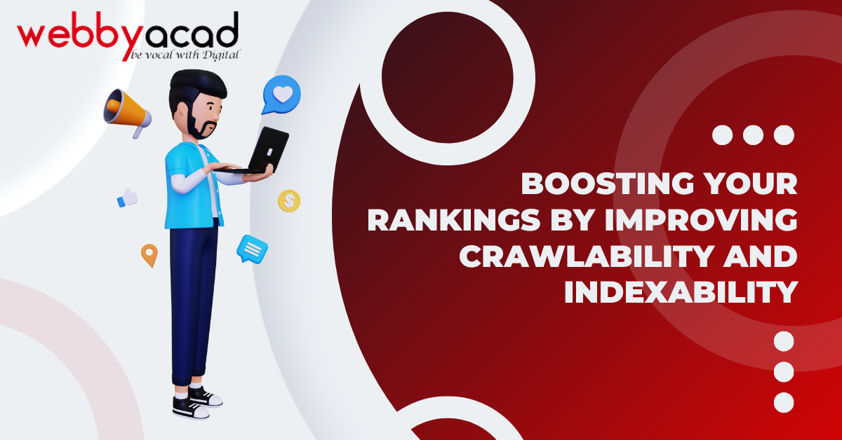 Boosting Your Rankings by Improving Crawlability and Indexability